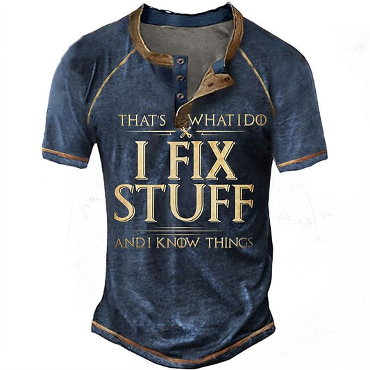 Men's Henley Shirt Tee Graphic Letter I Fix Stuff and I Know Things Henley Clothing Apparel 3D Print Outdoor Casual Short Sleeve Patchwork Button-Down Fashion Designer Stylish Vintage #9447754